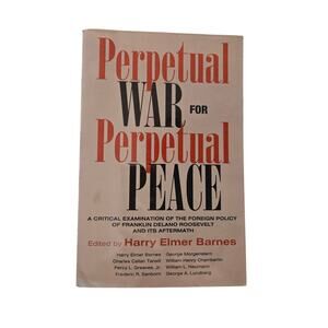 Perpetual War for Perpetual Peace Harry Elmer Barnes 1982 IHR Revisionist Hist